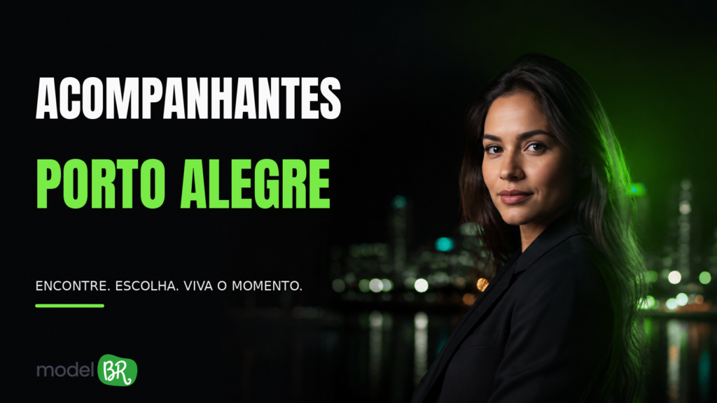 Acompanhantes em Porto Alegre RS: Guia Completo com Perfis Verificados