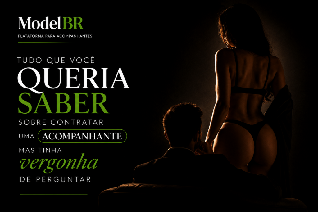 Tudo que você queria saber sobre contratar uma acompanhante mas tinha vergonha de perguntar