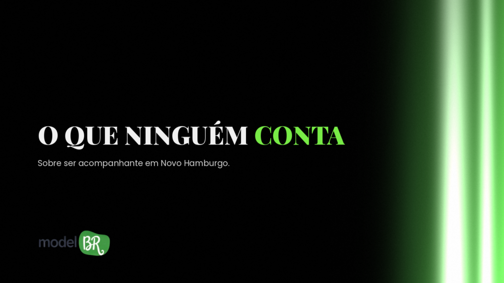 Por trás da elegância: o que ninguém te conta sobre ser acompanhante em Novo Hamburgo