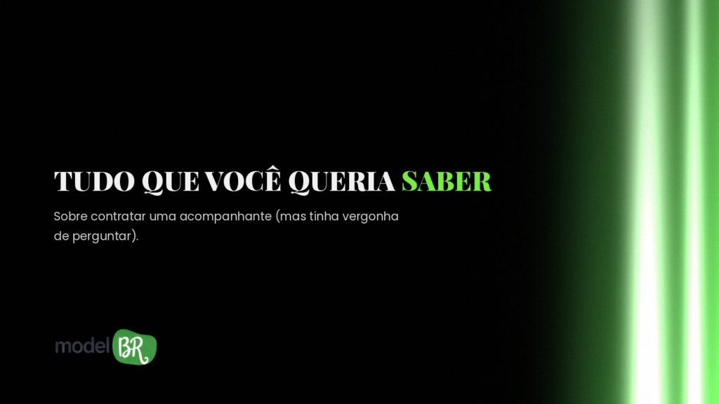 Tudo que você queria saber sobre contratar uma acompanhante mas tinha vergonha de perguntar