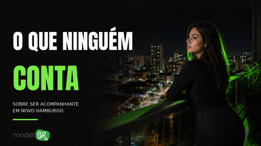 Por trás da elegância: o que ninguém te conta sobre ser acompanhante em Novo Hamburgo