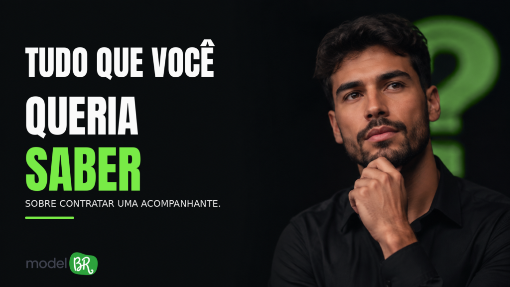 Tudo que você queria saber sobre contratar uma acompanhante mas tinha vergonha de perguntar