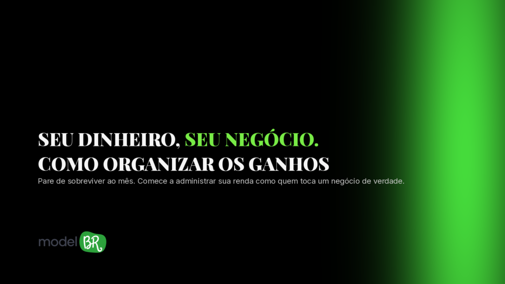 Dinheiro que entra, dinheiro que fica: como tratar seus ganhos como um negócio