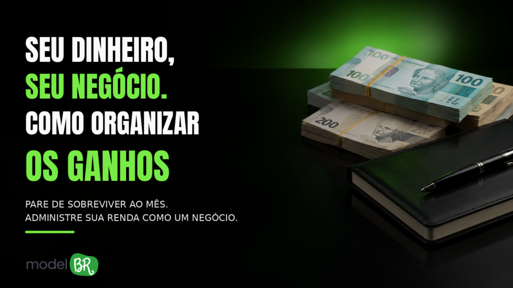 Dinheiro que entra, dinheiro que fica: como tratar seus ganhos como um negócio