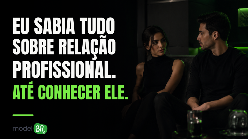 “Eu sabia tudo sobre relação profissional. Até conhecer ele.”